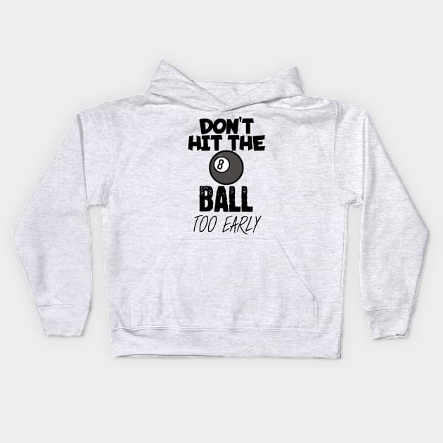 Don't hit the ball too early Kids Hoodie by maxcode